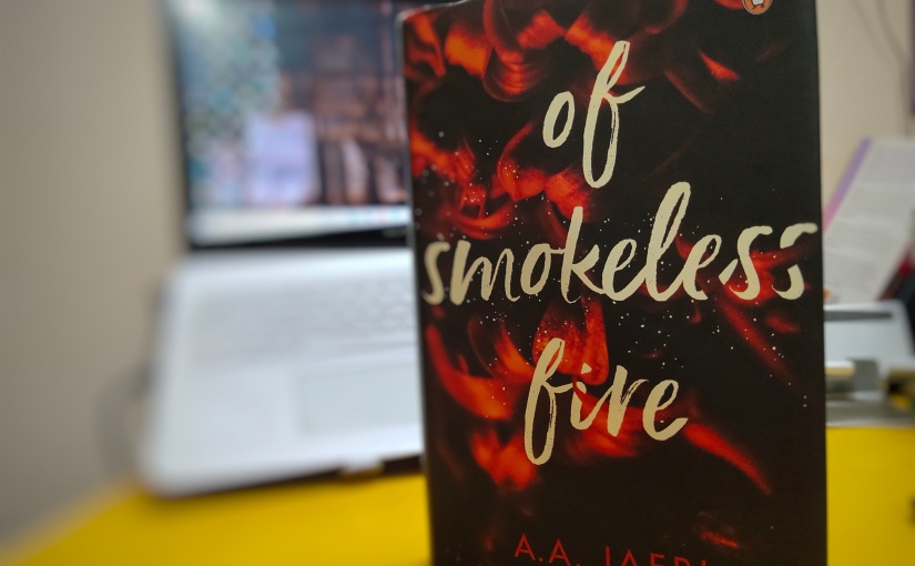 Of Smokeless Fire- a review